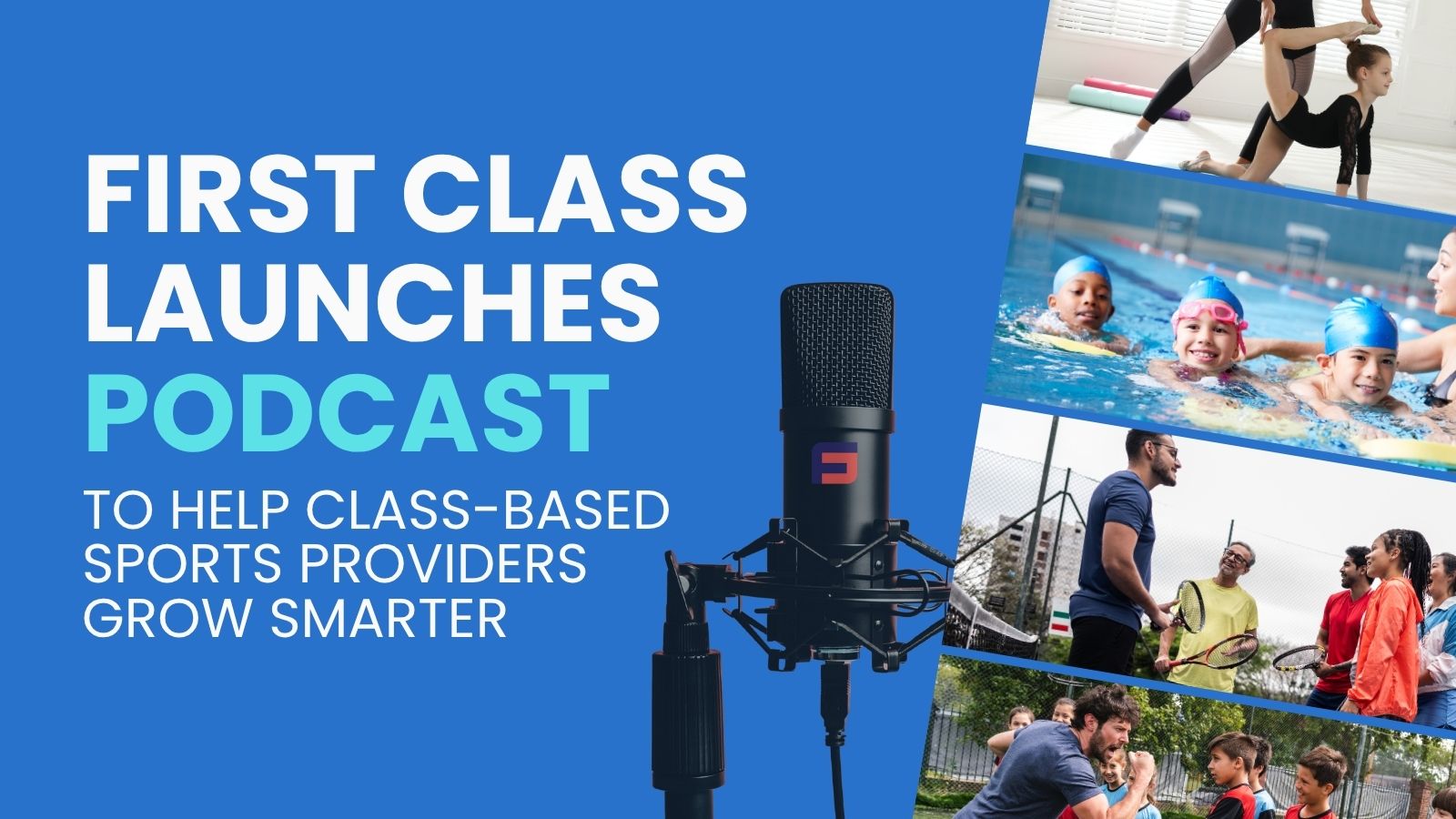 First Class Launches Podcast to Help Class-Based Sports Providers Grow ...